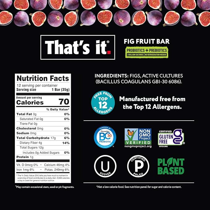That's it. Fig Probiotic Fruit Bar Pack,. Just Real Fruit + Probiotics, 70 Calories Per Bar, All