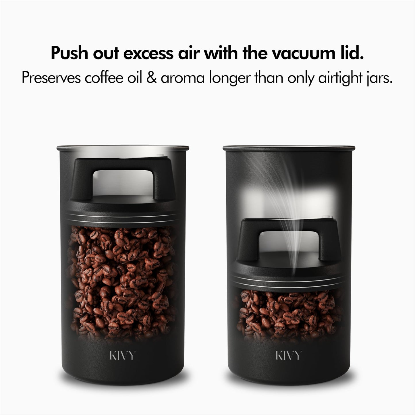 KIVY Vacuum Coffee Canister - Push Lid Preserves Aroma & Oil - Stainless Steel Airtight Container