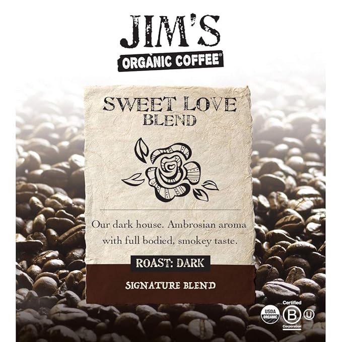 Jim?™s Organic Coffee ??Sweet Love Blend ??Ground - Dark Roast, Bold 11 oz Bag - Certified Organic